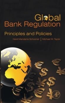 Global Bank Regulation : Principles and Policies