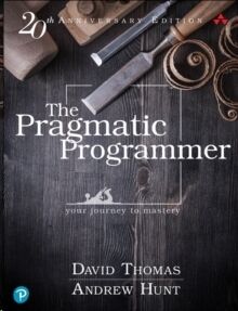 The Pragmatic Programmer : your journey to mastery