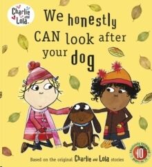 Charlie and Lola: We Honestly Can Look After Your Dog