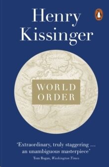 World Order: Reflections on the Character of Nations and the Course of History