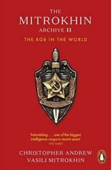 The Mitrokhin Archive II : The KGB in the World