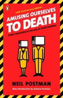Amusing Ourselves to Death:
