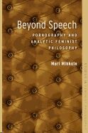 Beyond Speech : Pornography and Analytic Feminist Philosophy