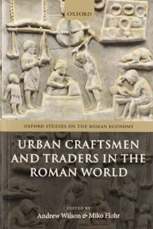 Urban Craftsmen and Traders in the Roman World