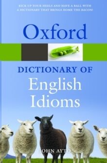 Oxford Dictionary of English Idioms