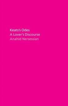 Keats's Odes : A Lover's Discourse