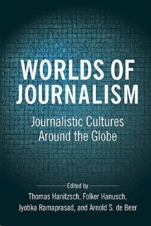 Worlds of Journalism: Journalistic Cultures Around the Globe