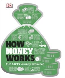 How Money Works : The Facts Visually Explained