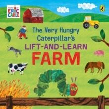 The Very Hungry Caterpillars Lift and Learn: Farm