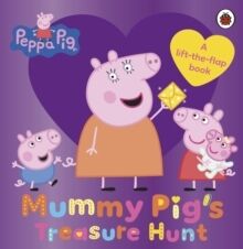 Peppa Pig: Mummy Pig's Treasure Hunt : A lift-the-flap book