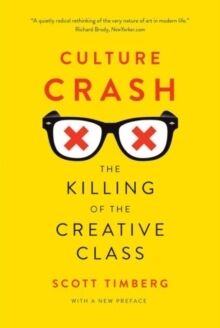 Culture Crash : The Killing of the Creative Class