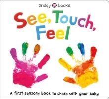 See, Touch, Feel : A First Sensory Book
