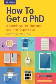 How to Get a PhD: A Handbook for Students and their Supervisors