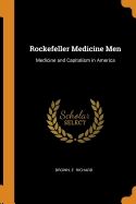 Rockefeller Medicine Men : Medicine and Capitalism in America