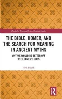 The Bible, Homer, and the Search for Meaning in Ancient Myths