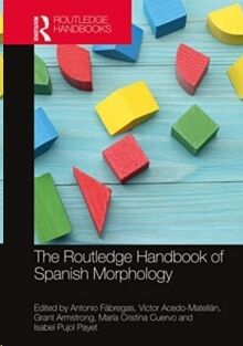 The Routledge Handbook of Spanish Morphology