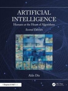 Artificial Intelligence : Humans at the Heart of Algorithms, 2ed.