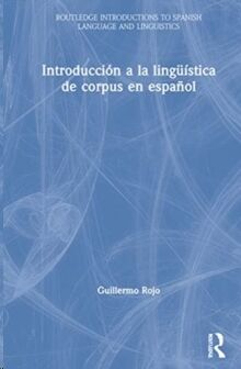 Introduction to Spanish Corp Introduccion a La Linguistica De Corpus En Espanol