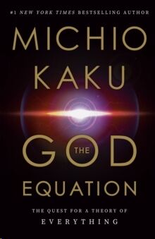 The God Equation : The Quest for a Theory of Everything