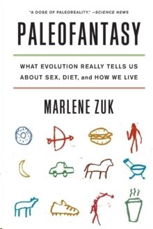 Paleofantasy : What Evolution Really Tells Us about Sex, Diet, and How We Live