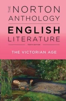 The Norton Anthology of English Literature (E): Victorian Age, 10 ed.