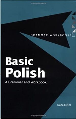 Basic Polish : A Grammar and Workbook