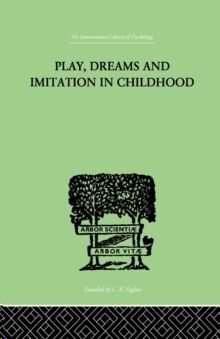 Play, Dreams And Imitation In Childhood