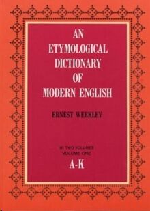 Etymological Dictionary of Modern English (A-K)