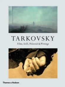 Tarkovsky: Films, Stills, Polaroids & Writings