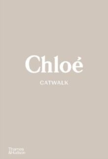 Chloe Catwalk : The Complete Collections