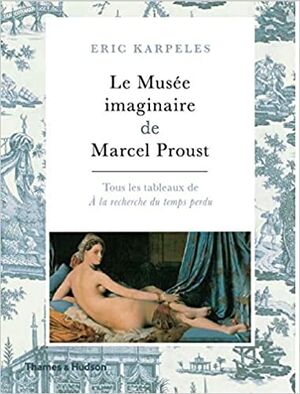 Le musée imaginaire de Marcel Proust