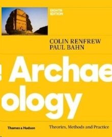 Archaeology: Theories, Methods and Practice