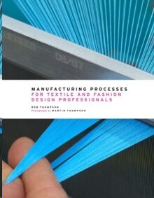 Manufacturing Processes for Textile and Fashion Design Professionals