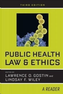 Public Health Law and Ethics: A Reader