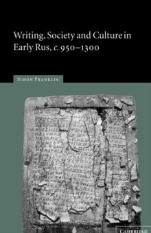 Writing, Society and Culture in Early Rus, c.9501300