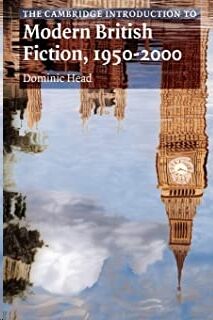 Cambridge Introduction to Modern British fiction 1950-2000