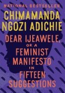 Dear Ijeawele, or a Feminist Manifesto in Fifteen Suggestions