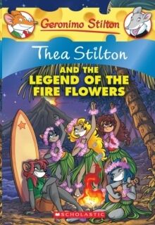 Thea Stilton and the Legend of the Fire Flowers