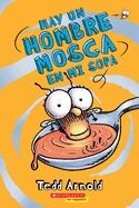 Hay Un Hombre Mosca En Mi Sopa