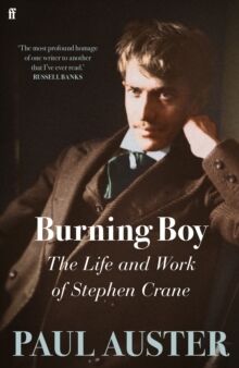 Burning Boy : The Life and Work of Stephen Crane