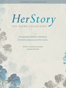 Her Story: The Piano Collection : A progressive collection celebrating 29 female composers