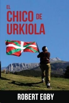 El Chico de Urkiola : Las aventuras de un gudari vasco