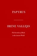 Papyrus: The Invention of Books in the Ancient World (inglés)