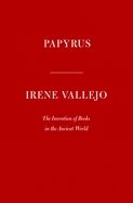 Papyrus: The Invention of Books in the Ancient World (inglés)