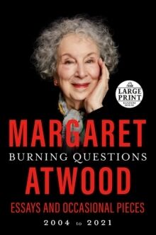 Burning Questions : Essays and Occasional Pieces, 2004 to 2021
