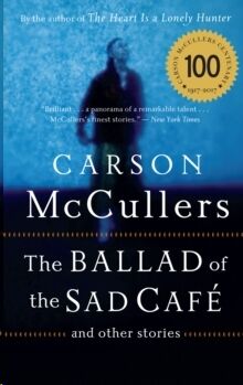 The Ballad of the Sad Cafe : and Other Stories