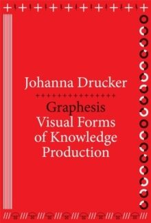 Graphesis : Visual Forms of Knowledge Production