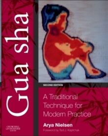 Gua sha : A Traditional Technique for Modern Practice