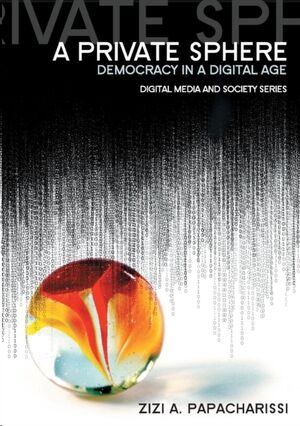 A Private Sphere : Democracy in a Digital Age