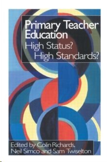 Primary Teacher Education : High Status? High Standards?